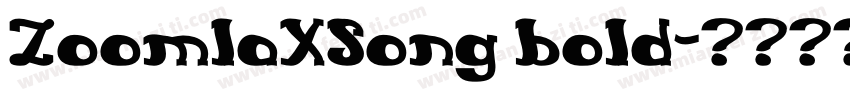 ZoomlaXSong bold字体转换